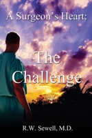 A Surgeon's Heart: The Challenge 0990405168 Book Cover