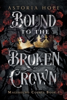 Bound to the Broken Crown (Magebound Courts) B0GBVM36TZ Book Cover