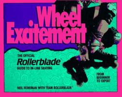 Wheel Excitement: Revised And Updated/the Official Rollerblade(r) Guide To In-Line Skating 0688108148 Book Cover