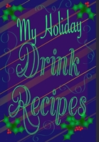 My Holiday Drink Recipes - Add Your Own 046440441X Book Cover