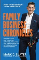 FAMILY BUSINESS CHRONICLES: From the Boardroom to the Dining Room B08SS6P4QQ Book Cover