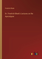 Dr. Friedrich Bleek's Lectures on the Apocalypse 3385379318 Book Cover