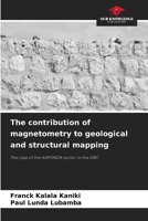 The contribution of magnetometry to geological and structural mapping 6207775821 Book Cover