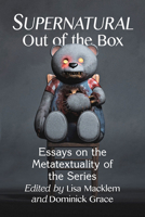 Supernatural Out of the Box: Essays on the Metatextuality of the Series 147667342X Book Cover