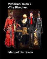 Victorian Tales 7 - The Khedive. 1731079710 Book Cover