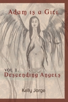 Adam is a girl: Volume 1 Descending Angels B0BR11RSNC Book Cover