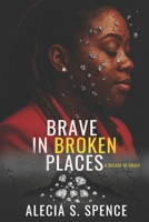 Brave In Broken Places: A Decade of Grace 9769753440 Book Cover
