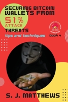 Securing Bitcoin Wallets from 51% Attack Threats: Tips and Techniques 465541135X Book Cover