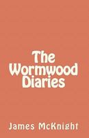 The Wormwood Diaries 1453784675 Book Cover