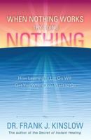 When Nothing Works Try Doing Nothing 0984426426 Book Cover