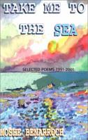 Take Me to the Sea: SELECTED POEMS 1991-2001 059520578X Book Cover