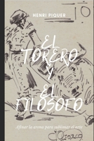 El torero y el fil�sofo: Afinar la arena para sublimar el arte 1082780472 Book Cover