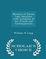 Memoirs Of Emma Lady Hamilton: With Anecdotes Of Her Friends And Contemporaries 1017097194 Book Cover