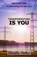 Transformation Is You: The 1-year plan to becoming the best you 1979702705 Book Cover