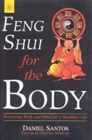 Feng Shui for the Body: Balancing Body and Mind for a Healthier Life 0835607623 Book Cover