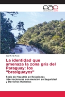 La identidad que amenaza la zona gris del Paraguay: los "brasiguayos" (Spanish Edition) 6209515118 Book Cover