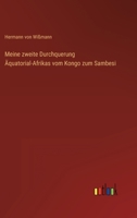Meine zweite Durchquerung Äquatorial-Afrikas vom Kongo zum Sambesi 3368618989 Book Cover