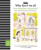 Why Don't We All Live Together Anymore?: Big issues for little people after a family break-up 1847808670 Book Cover