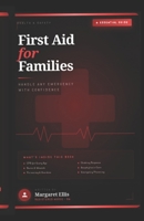 FIRST AID FOR FAMILIES: HANDLE EMERGENCY WITH CONFIDENCE B0GQT6191B Book Cover