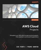AWS Cloud Projects: Strengthen your AWS skills through practical projects, from websites to advanced AI applications 183588928X Book Cover