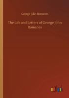 The Life and Letters of George John Romanes, M.A., LL.D., F.R.S. [microform] 9356905789 Book Cover
