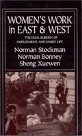 Women's Work In East And West: The Dual Burden Of Employment And Family Life 1563247097 Book Cover