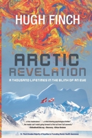 ARCTIC REVELATION: A Thousand Lifetimes in the Blink of An Eye B0CR68SF31 Book Cover