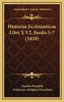 Historiae Ecclesiasticae Libri X V2, Books 5-7 (1828) 116012082X Book Cover