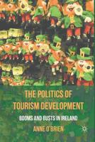 The Politics of Tourism Development: Booms and Busts in Ireland 0230284388 Book Cover