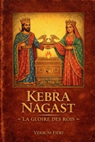 Kebra Nagast – La Gloire des Rois: Œuvre fondatrice du christianisme éthiopien : entre Bible éthiopienne, roi Salomon, reine de Saba et Arche d’Alliance (French Edition) B0GW316XVX Book Cover
