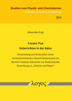 CHEMIE PUR â€“ Unterrichten in der Natur: Entwicklung und Evaluation eines kontextorientierten Unterrichtskonzepts im Bereich Outdoor Education zur Ã„nderung der Einstellung zu â€žChemie und Naturâ€œ 3832551743 Book Cover