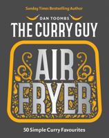 Curry Guy Air Fryer: 50 Simple Curry Favourites 1837833176 Book Cover