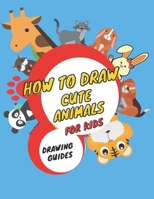 how to draw cute animals for kids: Drawing Guide, Activity Book for Kids to Learn to Draw Cute Animals, (Step-by-Step Drawing Books), Supercute Animal B08R9NZWPR Book Cover