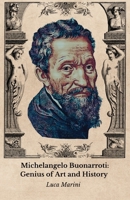 Michelangelo Buonarroti : génie de l'art et de l'histoire: L'hommage officiel au grand maître de la Renaissance italienne (French Edition) B0FR4KDFVX Book Cover