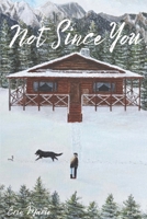 Not Since You (Montana Rockies Romance) B0FND91SFJ Book Cover