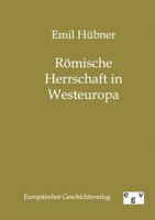 Römische Herrschaft in Westeuropa 3863822145 Book Cover