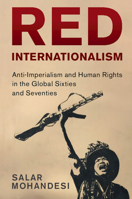 Red Internationalism: Anti-Imperialism and Human Rights in the Global Sixties and Seventies 1009074814 Book Cover