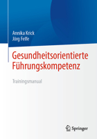 Gesundheitsorientierte Führungskompetenz: Trainingsmanual (German Edition) 3662686694 Book Cover