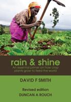 Rain and Shine: An essential primer on how crop plants grow to feed the world 1925826384 Book Cover