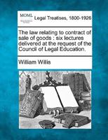 The Law Relating to Contract of Sale of Goods; Six Lectures Delivered at the Request of the Council of Legal Education 1240139810 Book Cover