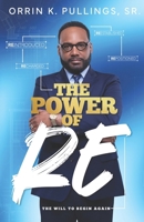 The Power of RE: The Will to Begin Again B0H6XWH5VW Book Cover