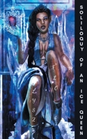 Soliloquy of an Ice Queen: Poems for the Bitter, Broken Hearted, and Healing 1734445610 Book Cover