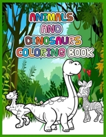 Animals and Dinosaurs Coloring Book: Super Fun & Simple Animals and Dinosaurs Coloring Pages for Kids B08P1FHW3W Book Cover