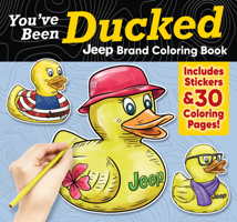 You've Been Ducked Jeep (R) Coloring Book: Includes Stickers & 30 Coloring Pages! (Design Originals) 1497207592 Book Cover