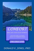 Comfort Amid Life's Pain-Filled Moments How The Gospel Can Bring Relief To A Tormented Heart The First Step 1946368172 Book Cover