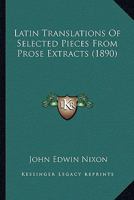 Latin Translations of Selected Pieces From Prose Extracts 1120311330 Book Cover