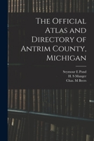 The Official Atlas and Directory of Antrim County, Michigan 1015356559 Book Cover