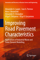 Improving Road Pavement Characteristics: Applications of Industrial Waste and Finite Element Modelling 3030592294 Book Cover