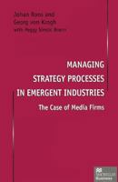 Managing Strategy Processes in Emergent Industries: The Case of Media Firms 1349141496 Book Cover