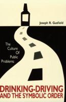 The Culture of Public Problems: Drinking-Driving and the Symbolic Order 0226310949 Book Cover